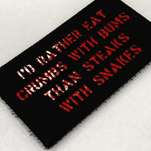 "I'D RATHER EAT CRUMBS WITH BUMS THAN STEAKS WITH SNAKES" Patch