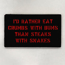 "I'D RATHER EAT CRUMBS WITH BUMS THAN STEAKS WITH SNAKES" Patch