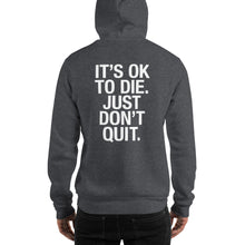 It's OK To Die. Just Don't Quit. Unisex Hoodie
