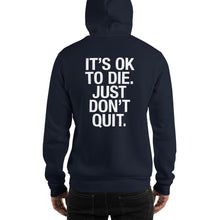 It's OK To Die. Just Don't Quit. Unisex Hoodie